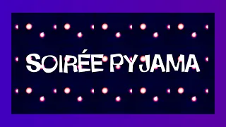 CS / SOIRÉE PYJAMA