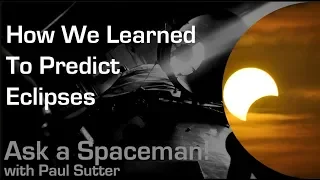 How We Learned to Predict Eclipses - Ask a Spaceman!