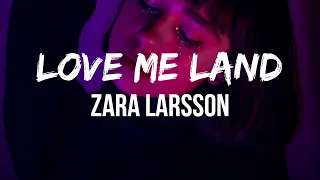 Zara Larsson - Love Me Land (Lyrics) Never thought I would love again Here I am lost in Love Me Land