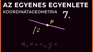 Egyenes egyenlete | Koordinátageometria 7.