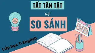 SO SÁNH | COMPARISON | Ngữ pháp Tiếng Anh cơ bản | T-English Class