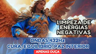 Limpeza das Energias Negativas com ondas 432Hz, Cure e Equilibre as Emoções Paz Interior