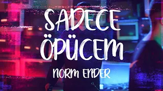 Norm Ender - Sadece Öpücem (Lyrics/Sözleri) [4K]