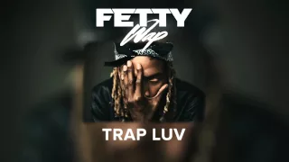 Fetty Wap - Trap Luv [Audio Only]