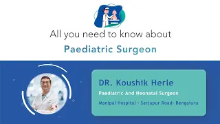 All You Need to Know About Paediatric Surgeon | Dr. Koushik | Manipal Hospital Sarjapur Road