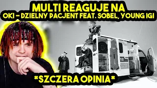 MULTI reaguje na OKI - DZIELNY PACJENT feat. SOBEL, YOUNG IGI *szczera opinia*