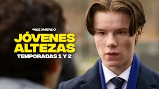 JÓVENES ALTEZAS | RESUMEN TEMPORADA 1 y 2 en 20 minutos | NETFLIX