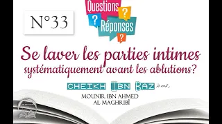 Se laver les parties intimes systématiquement avant les ablutions? (Ibn Bâz)