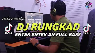 DJ RUNGKAD ENTEK ENTEKAN REMIX FULL BASS VIRAL TIKTOK TERBARU 2022
