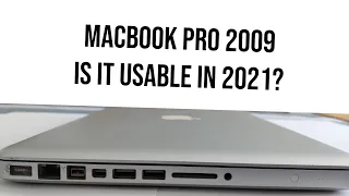 MacBook Pro 2009 - Is It Usable In 2021?!