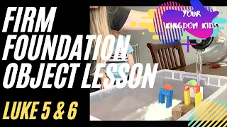 Firm Foundation Object Lesson for kids + Luke ch. 5 and Luke ch. 6