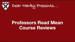 Dear Harby Presents: Professors Read Mean Course Reviews