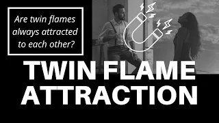 "Is my twin flame attracted to me?" ⎮Twin Flame Attraction & Why Twin Flames Push / Pull Away