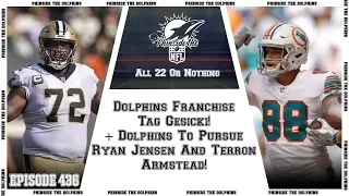 Episode 436: Dolphins Franchise Tag Gesicki! + Dolphins To Pursue Ryan Jensen And Terron Armstead!