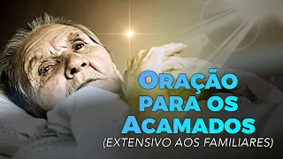 ORAÇÃO PARA OS ACAMADOS E SEUS FAMILIARES