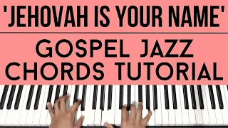 Jehovah Is Your Name - Ntokozo Mbambo | Gospel Jazz Chords | Piano Tutorial