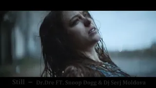 Dr. Dre FT. Snoop Dogg - Still (Dj Serj Moldova.mash up)