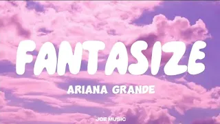 Ariana Grande- Fantasize (Lyrics)