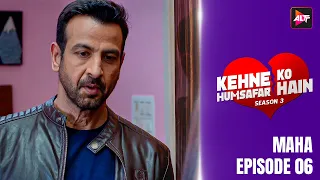 Kehne Ko Humsafar Hain S3 Maha Episode 6  |Mona Singh,Gurdeep Kohli, Ronit Bose Roy,Apurva Agnihotri