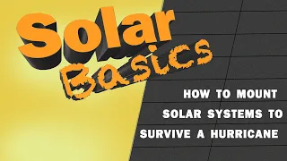 Solar Basics (At Home!): How to mount a solar system to survive a hurricane