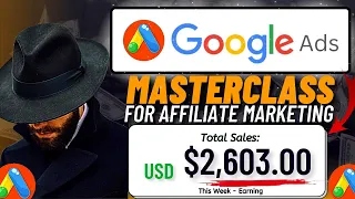 Copy This "GOOGLE ADS" Method And Make Upto +$2,600/WEEK || Affiliate Marketing Masterclass