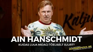 Kuidas luua midagi tõeliselt suurt? - Ain Hanschmidt