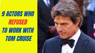 9 Actors Who REFUSED to Work with Tom Cruise