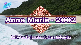 Anne Marie - 2002 (Lirik dan Terjemahan Bahasa Indonesia)