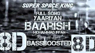 Baarish 8D song|Yaariyan|Mohamad Irfan|Rainy seoson Special Song|Super Space King|Full song|Barish💙💙