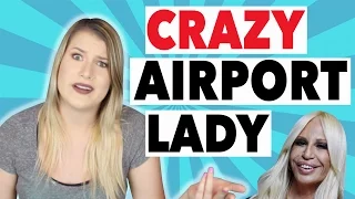 STORYTIME: WEIRDEST LADY EVER AT THE AIRPORT