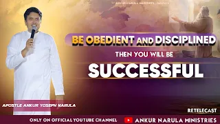 Be Obedient And Disciplined Then You Will Be Successful Sermon Re-telecast | Ankur Narula Ministries