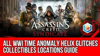 Assassin's Creed Syndicate All WWI Time Anomaly Helix Glitches Collectibles Locations Guide