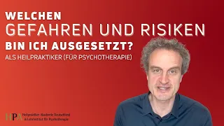 Welchen Gefahren und Risiken bin ich als Heilpraktiker (für Psychotherapie) ausgesetzt?