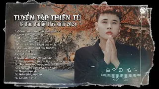 Đông Lạnh Mới Nhớ Tới Xuân, Lướt Sóng Đạp Mây || THIÊN TÚ TUYỂN TẬP 15 NHẠC BALLAD Hay Mới Nhất 2024