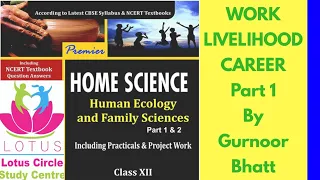WORK, LIVELIHOOD AND CAREER | PART 1 | CLASS 12TH | HOME SCIENCE  By- Gurnoor Bhatt Ma'am