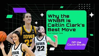 Why the WNBA is Caitlin Clark's Best Move