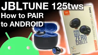 How to PAIR the JBL TUNE125tws to an ANDROID phone (truly wireless bluetooth earbuds)