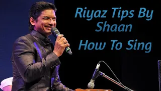 Riyaz Tips By Shaan || How To Sing - Shaan || Singing Tips By Shaan || Singing Tips For Beginers ||