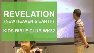 Kids Bible Club WK52: REVELATION (New Heaven & Earth) | Victor Tey (29-Dec-2019)
