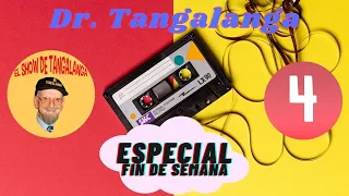 #04☎ Dr. Tangalanga💥 "Especial FIN de SEMANA #04"💥