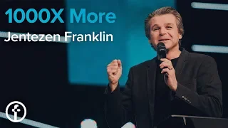 1000X More | Pastor Jentezen Franklin