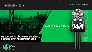 Informativo14: Participación del Ejército en la vida pública, necesaria en sus cinco misiones: AMLO