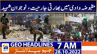 Geo News Headlines 7 AM - Indian aggression in occupied valley, young martyr - 28th Oct 2022