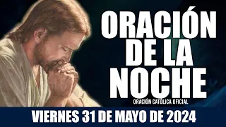 Oración de la Noche de hoy VIERNES 31 DE MAYO DE 2024| Oración Católica