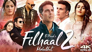 Filhaal 2 - Mohabbat Full Movie | Akshay Kumar | Nupur Sanon | Ammy Virk | Review & Fact