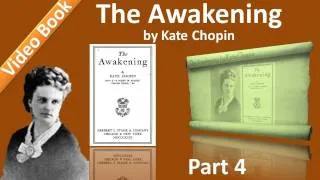 Part 4 - Chs 16-20 - The Awakening by Kate Chopin