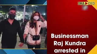 Businessman Raj Kundra arrested in pornography case