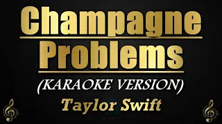 Champagne Problems - Taylor Swift (Karaoke/Instrumental)