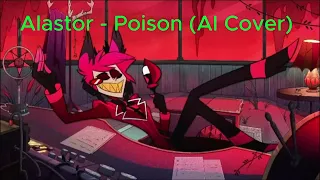 Alastor sings - Poison (AI Cover)