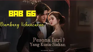 BAB 66 | PESONA  ISTRI YANG KU SIA-SIAKAN | NOVEL ROMANTIS TERBARU | KELUARGA | SELINGKUH